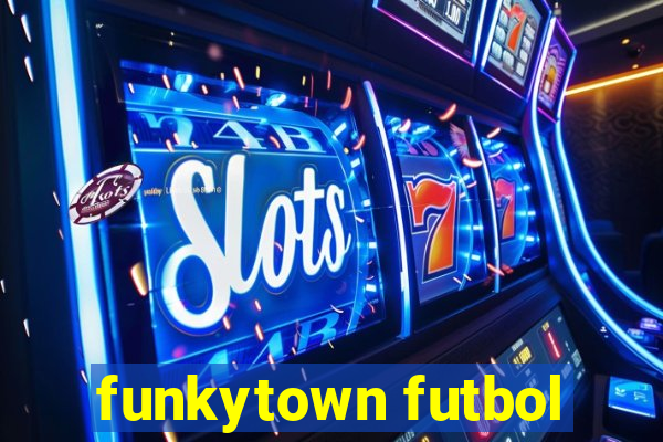 funkytown futbol